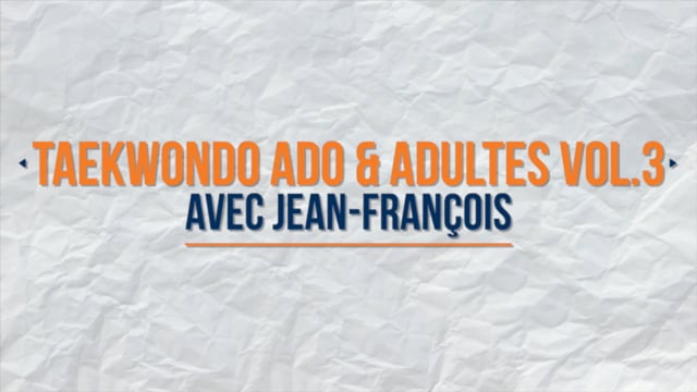 Taekwondo Ados-Adultes Vol.3 avec Jean-François