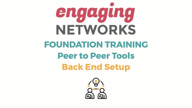 Engaging Networks Foundations Training - Peer To Peer Back End Setup