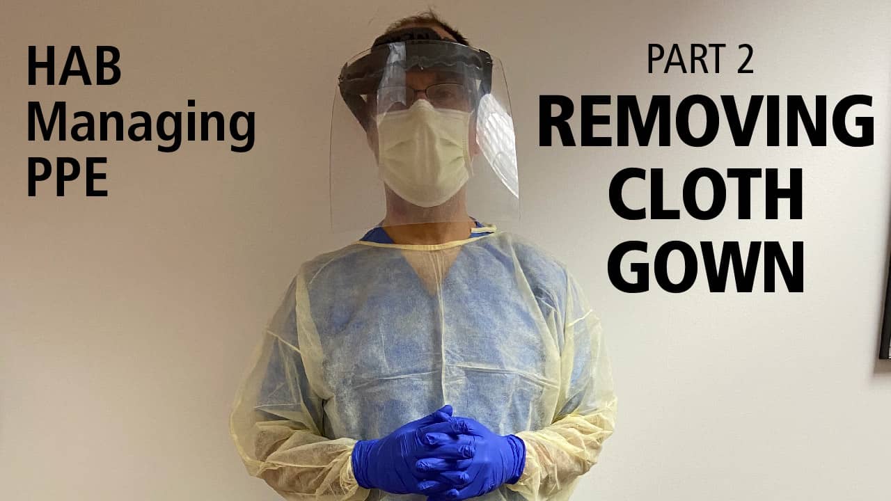 HAB Managing PPE Part 2 Removing Cloth Gown PPE on Vimeo