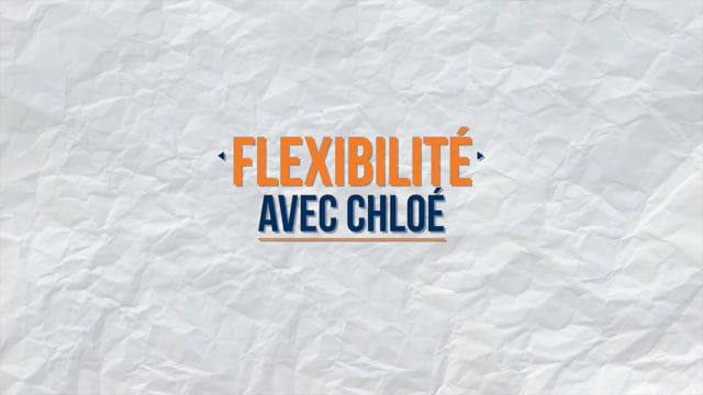 Flexibilité avec Chloé