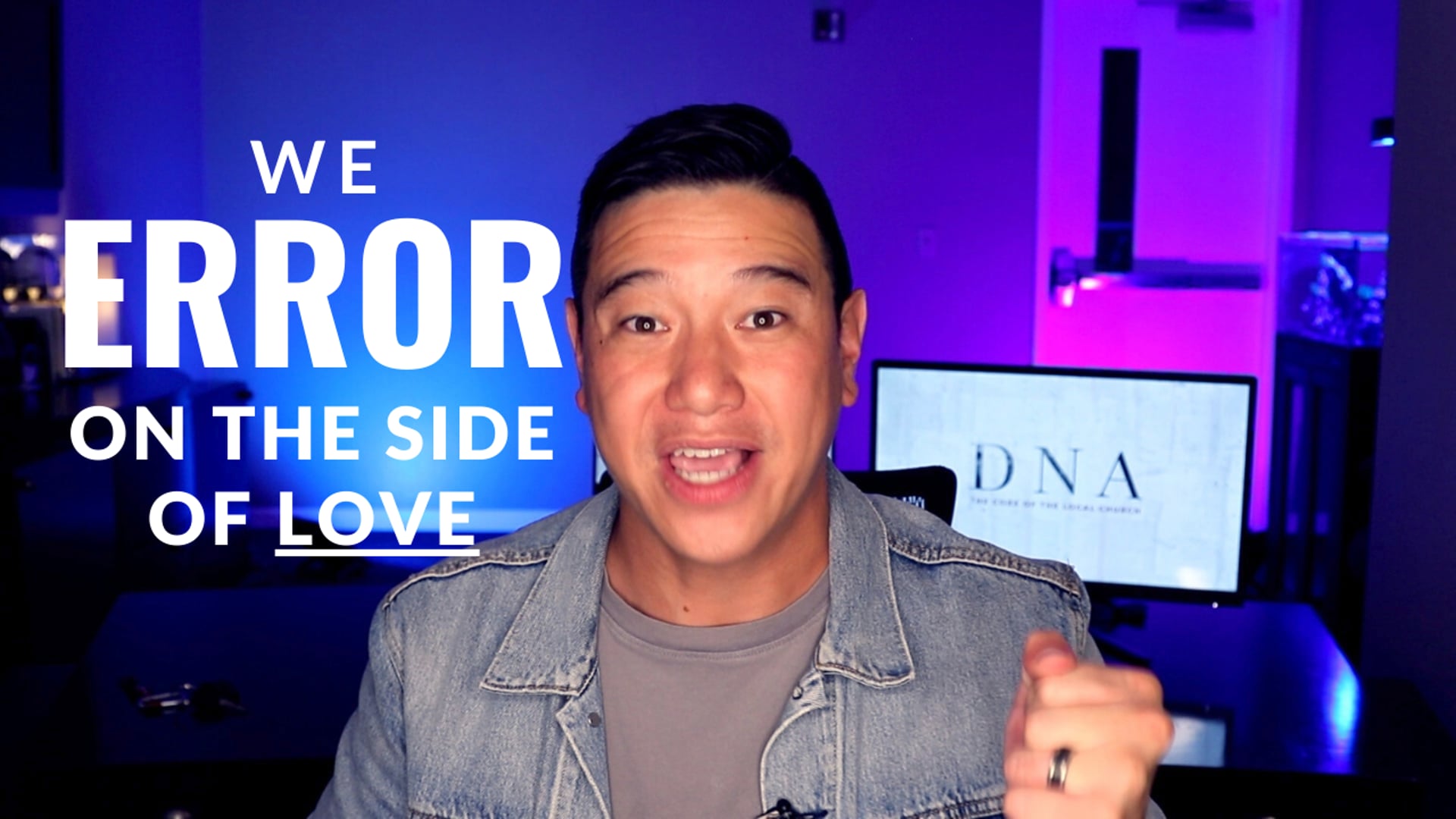 ERROR on the Side of Love // DNA (Part 5) // Pastor Ken Tram
