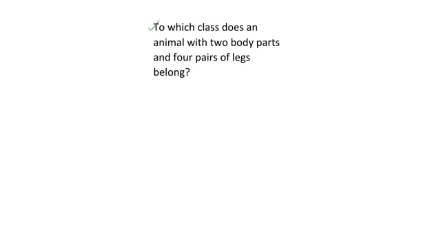 To which class does an animal with two body parts and four pairs of legs  belong? - Tutorke