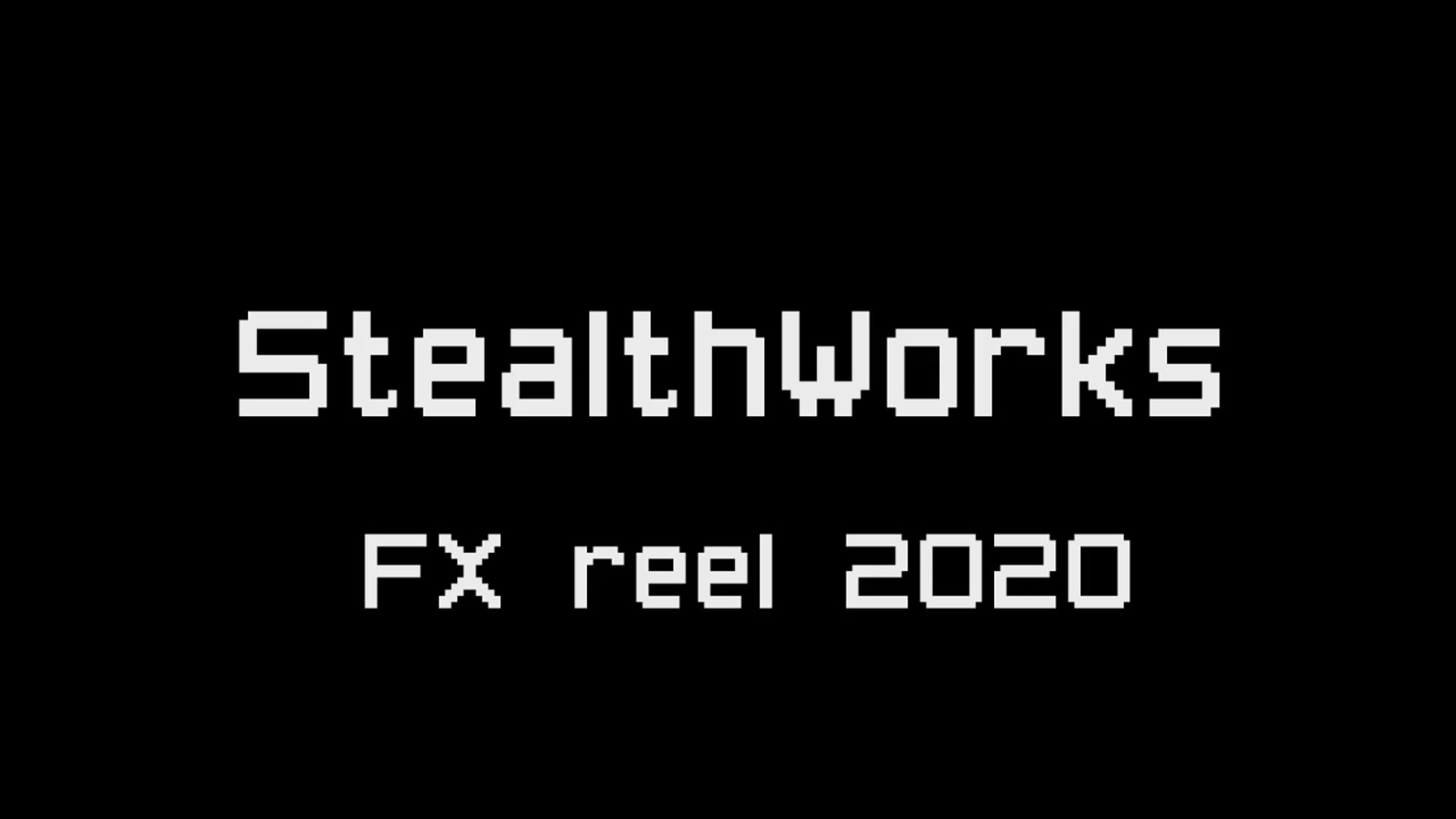 StealthWorks FX Reel 2020