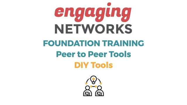Engaging Networks Foundations Training - Peer to Peer DIY Tools