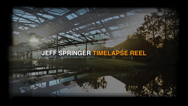 TIMELAPSE REEL - Jeff Springer