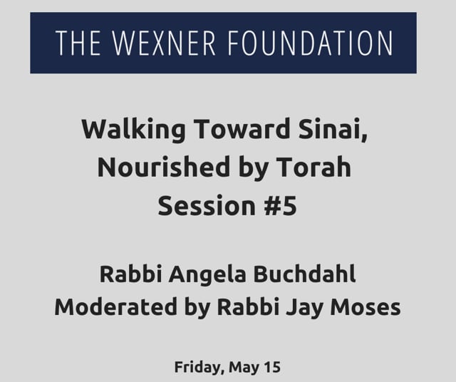 Walking Toward Sinai, Nourished by Torah Session #5