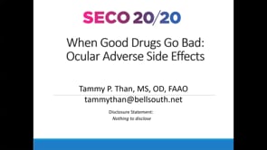 SECO Presents: When Good Drugs Go Bad: Ocular Adverse Side Effects (Thursday, May 7, 2020)