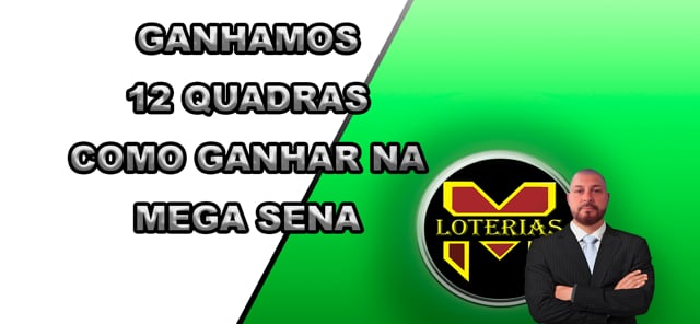 GANHAMOS  12 QUADRAS COMO GANHAR NA MEGA SENA