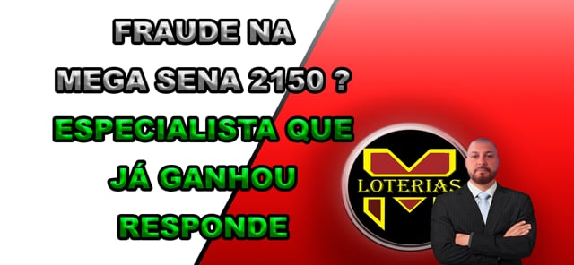 Houve Fraude na MEGA SENA 2150 ? PROFISSIONAL que já ganhou na LOTERIA Responde