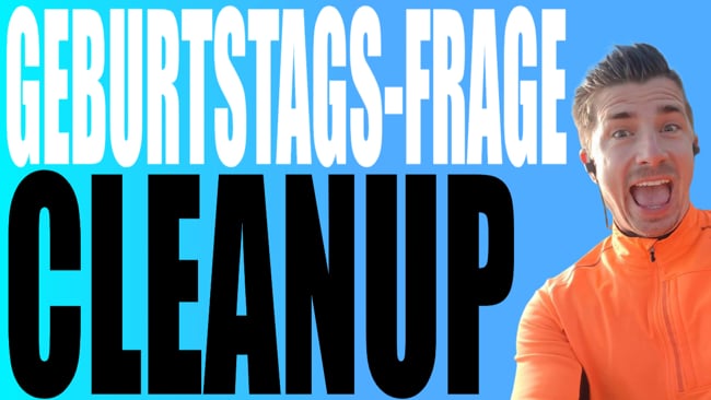 Reichweiten Cleanup: Die Geburtstags Frage
