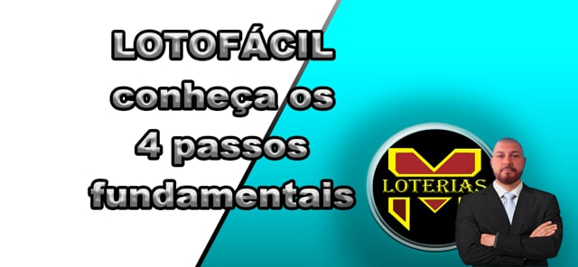 Como GANHAR na LOTOFÁCIL E OUTRAS LOTERIAS-DICAS-conheça os 4 passos fundamentais