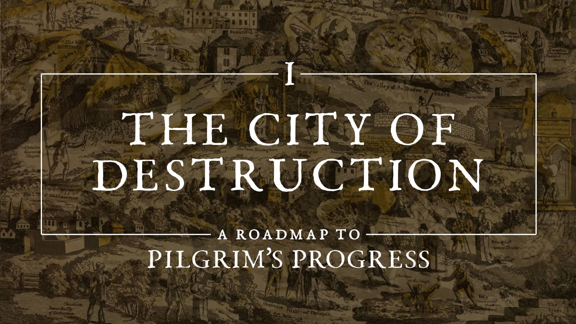 1 The City Of Destruction A Roadmap To Pilgrims Progress On Vimeo