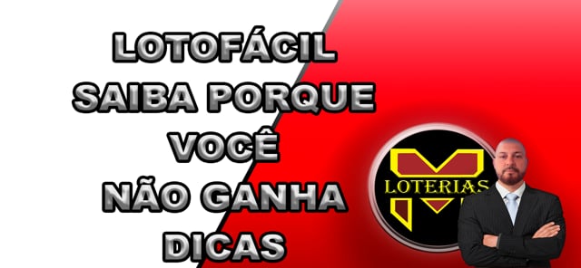 O Segredo da LOTOFÁCIL-DICAS- SAIBA PORQUE VOCÊ NÃO GANHA