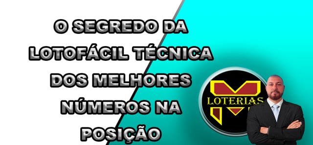 O SEGREDO DA LOTOFÁCIL [TÉCNICA DOS MELHORES NÚMEROS NA POSIÇÃO]