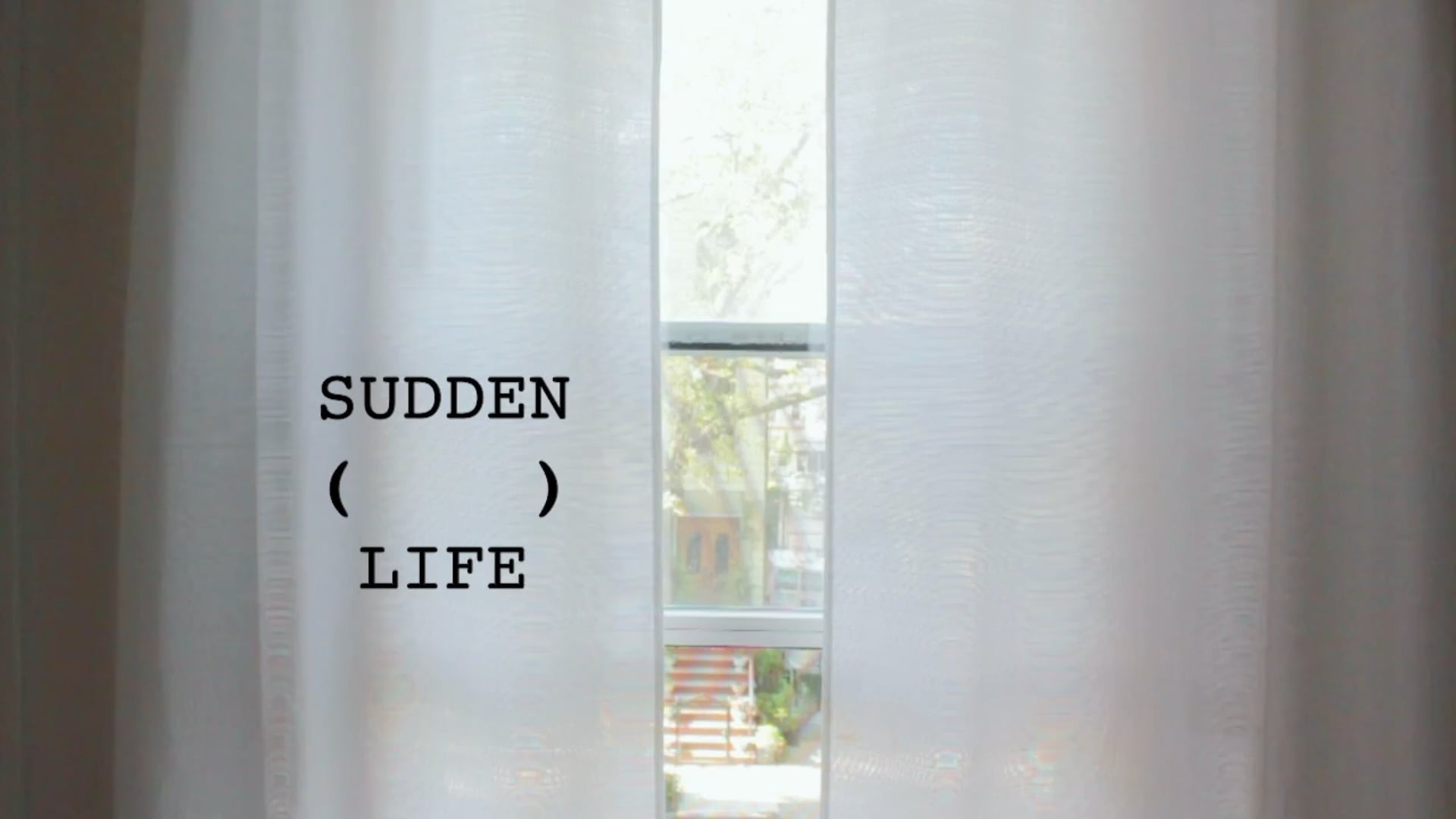 Sudden (     ) Life