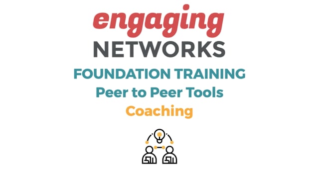 Engaging Networks Foundations Training - Peer to Peer Coaching