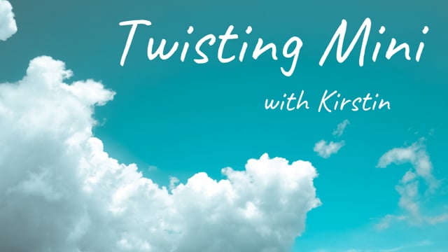 Twisting Mini with Kirstin