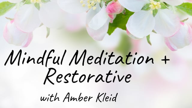 Mindful Meditation + Restorative with Amber K.