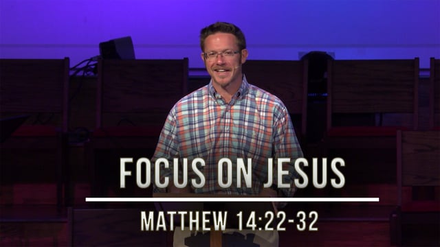 May 27, 2020 | Press On: Focus on Jesus | Matthew 14:22-32