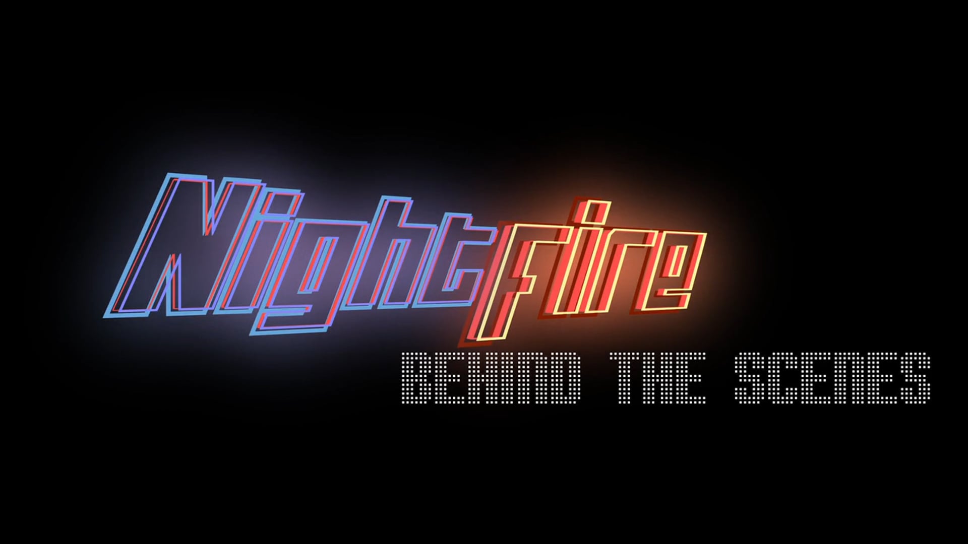 Nightfire Behind the Scenes
