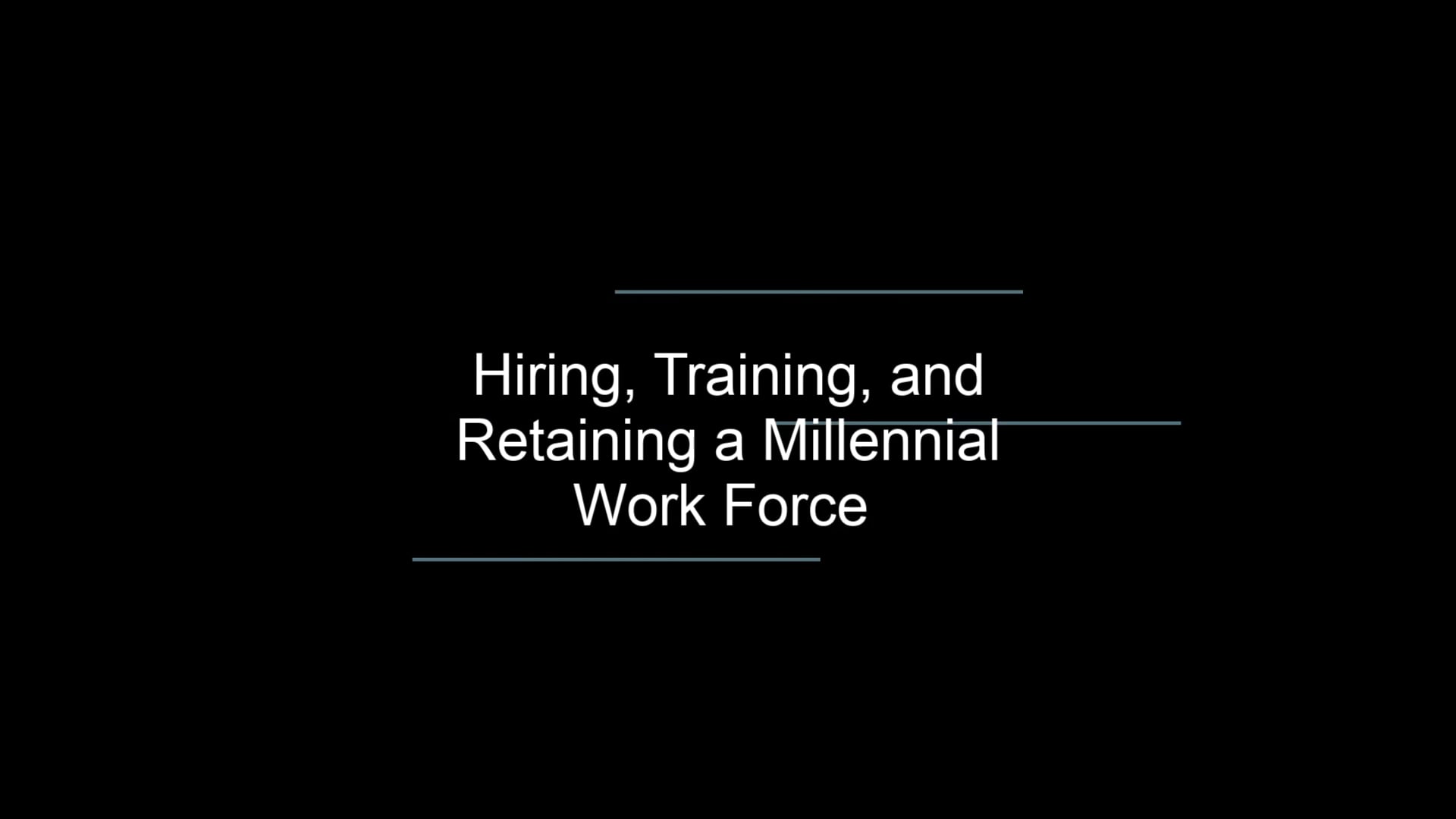 Hiring, Motivating, and Retaining a Millennial Work Force