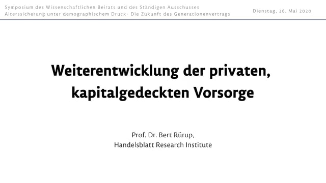 Prof. Dr. Bert Rürup, Handelsblatt Research Institute; Weiterentwicklung der privaten, kapitalgedeckten Vorsorge
