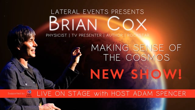Prof Brian Cox – Making Sense of the Cosmos - Live on Stage