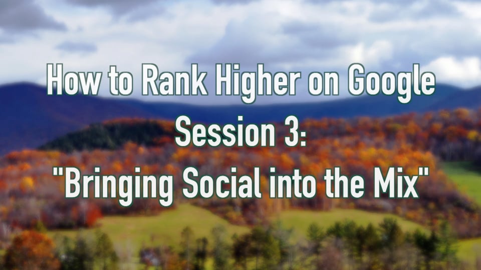 Chamber Presents – How to Rank Higher on Google, Session 3 – Bringing Social Into the Mix
