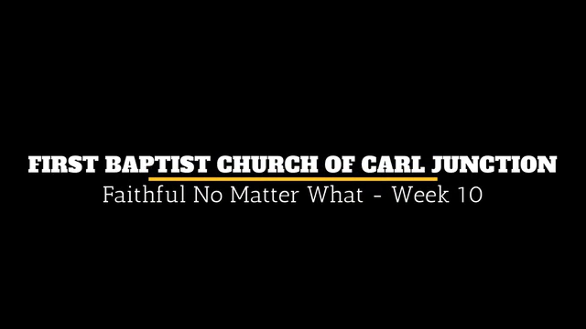 Faithful No Matter What - Week 10