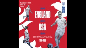 FIFA WOMEN’S WORLD CUP 2019 – ENGLAND V USA SEMI-FINALS