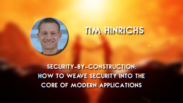 Tim Hinrichs - Security-by-Construction: How to Weave Security into the Core of Modern Applications