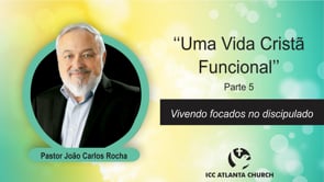 Uma vida cristã funcional - Parte 5