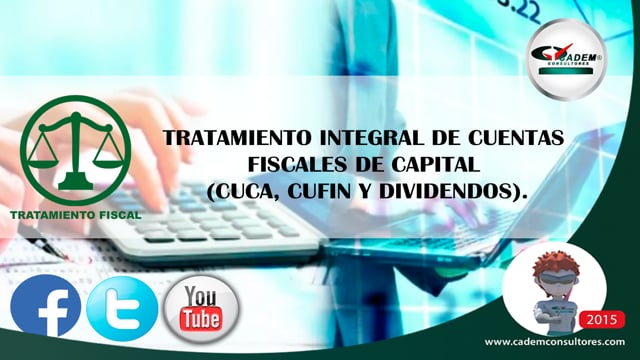 Tratamiento integral de cuentas fiscales de capital (CUCA, CUFIN y Dividendos).