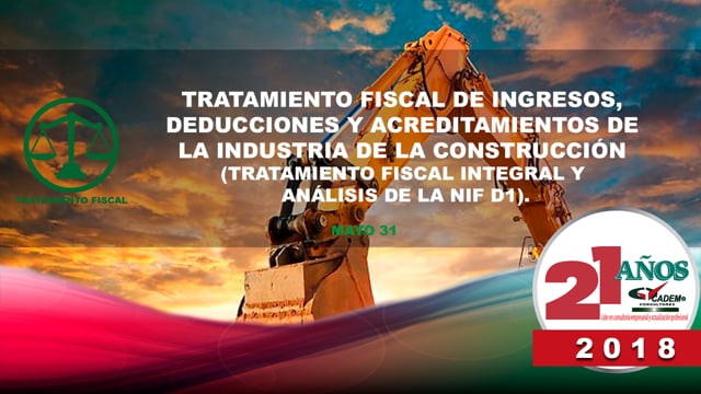 Tratamiento fiscal de ingresos, deducciones y acreditamientos de la industria de la construcción (Tratamiento fiscal integral y análisis de la NIF D1).