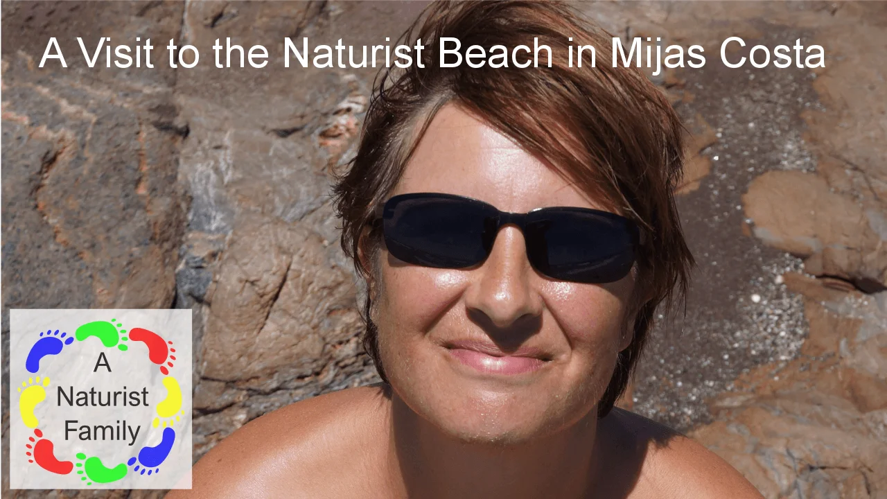 Enjoying Naturism with Anna & Steve - A Visit to the Naturist Beach in Mijas Costa  