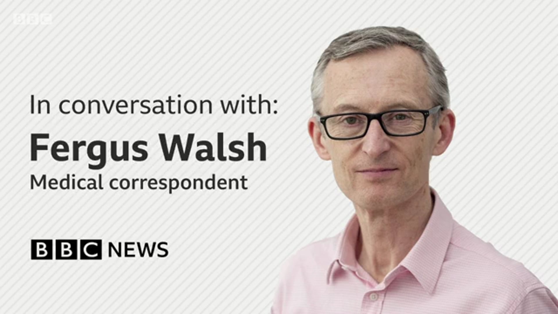 Ciara Riordan interviews BBC Medical correspondent Fergus Walsh - BBC News FACEBOOK LIVE