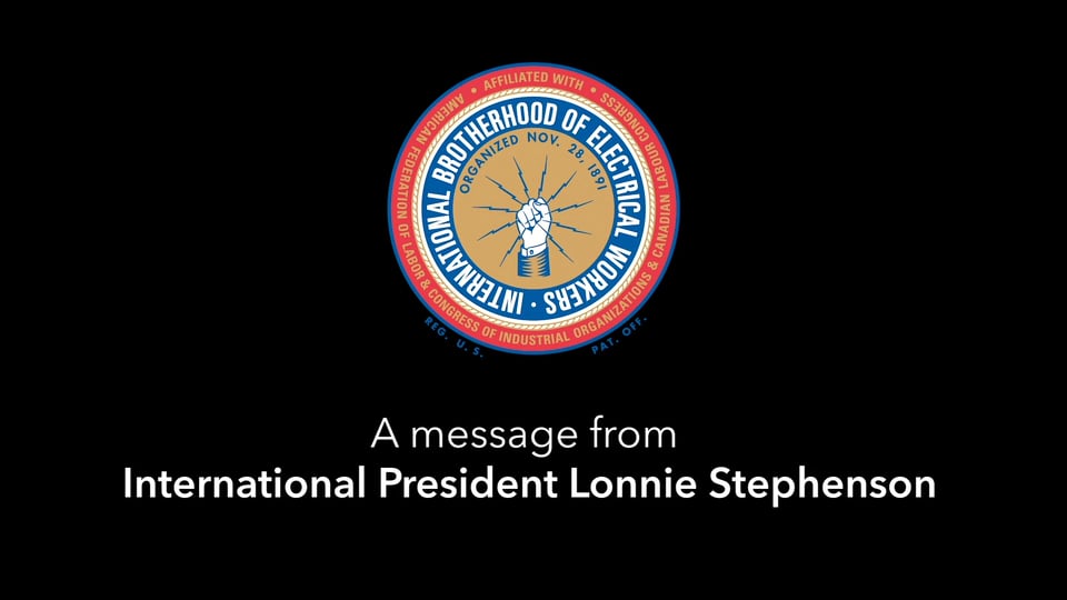 A Message From IBEW President Lonnie Stephenson on Vimeo