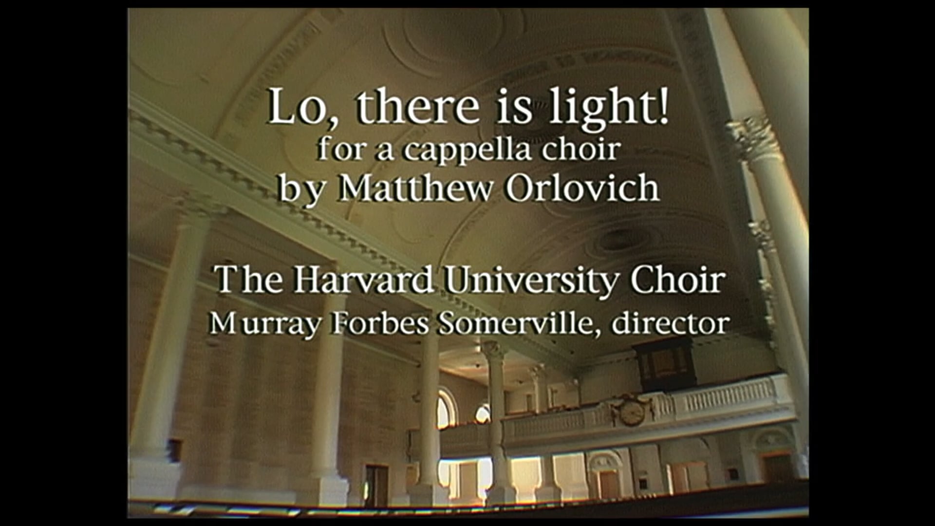 Harvard University Choir sings "Lo, there is Light"