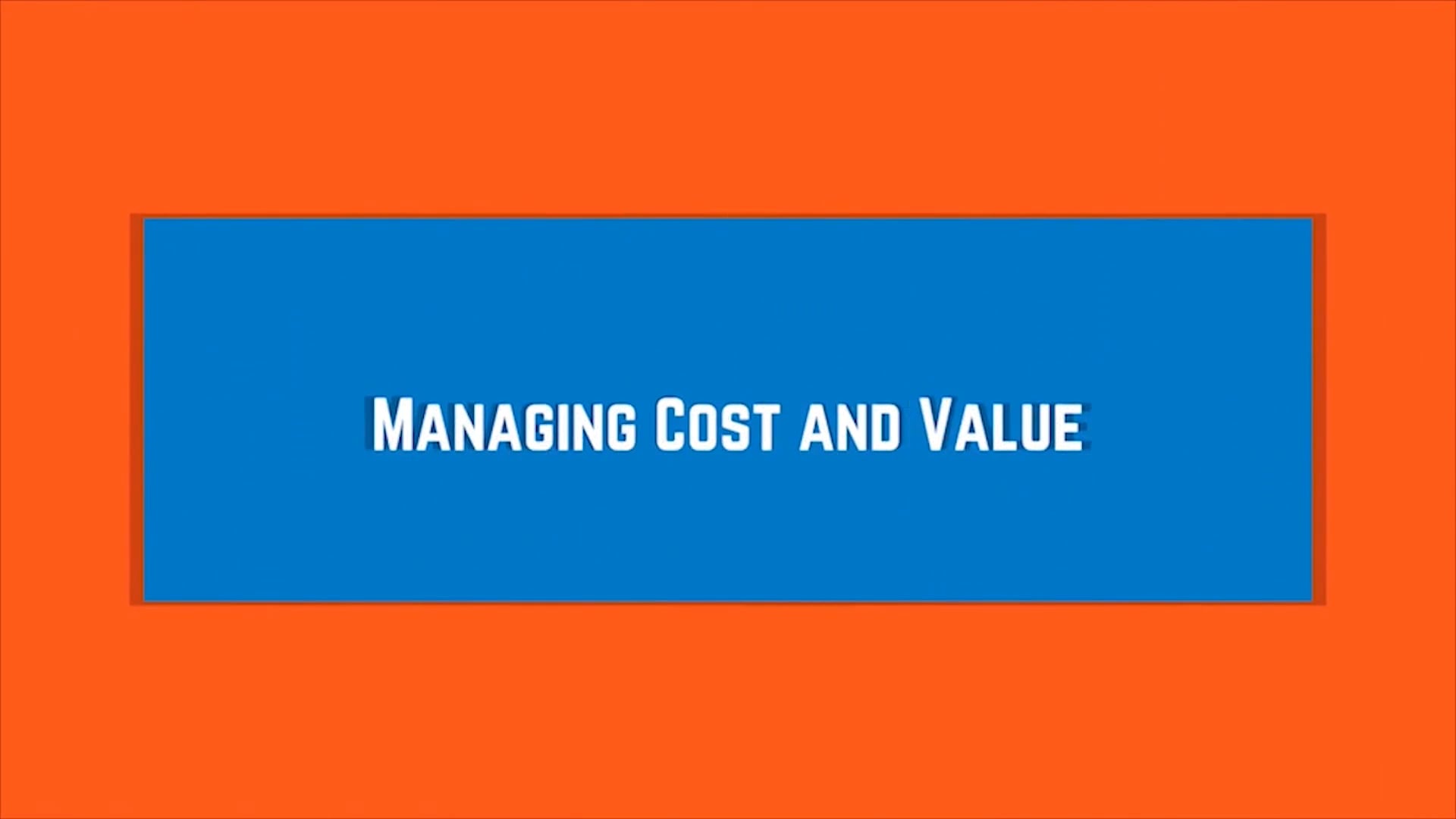 Managing Cost and Value