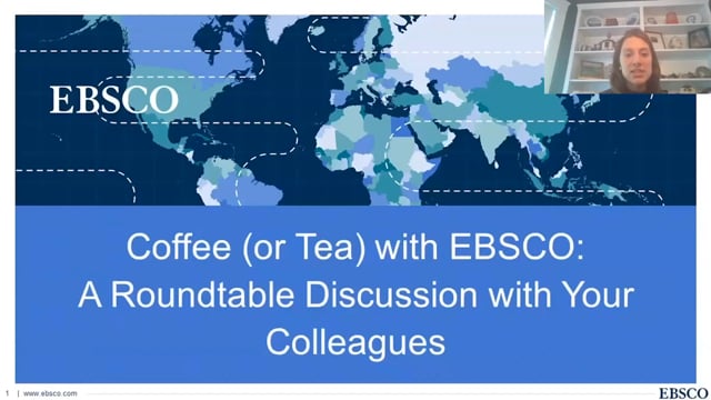 Session 5: Coffee (or Tea) with EBSCO: A Roundtable Discussion with Your Colleagues
