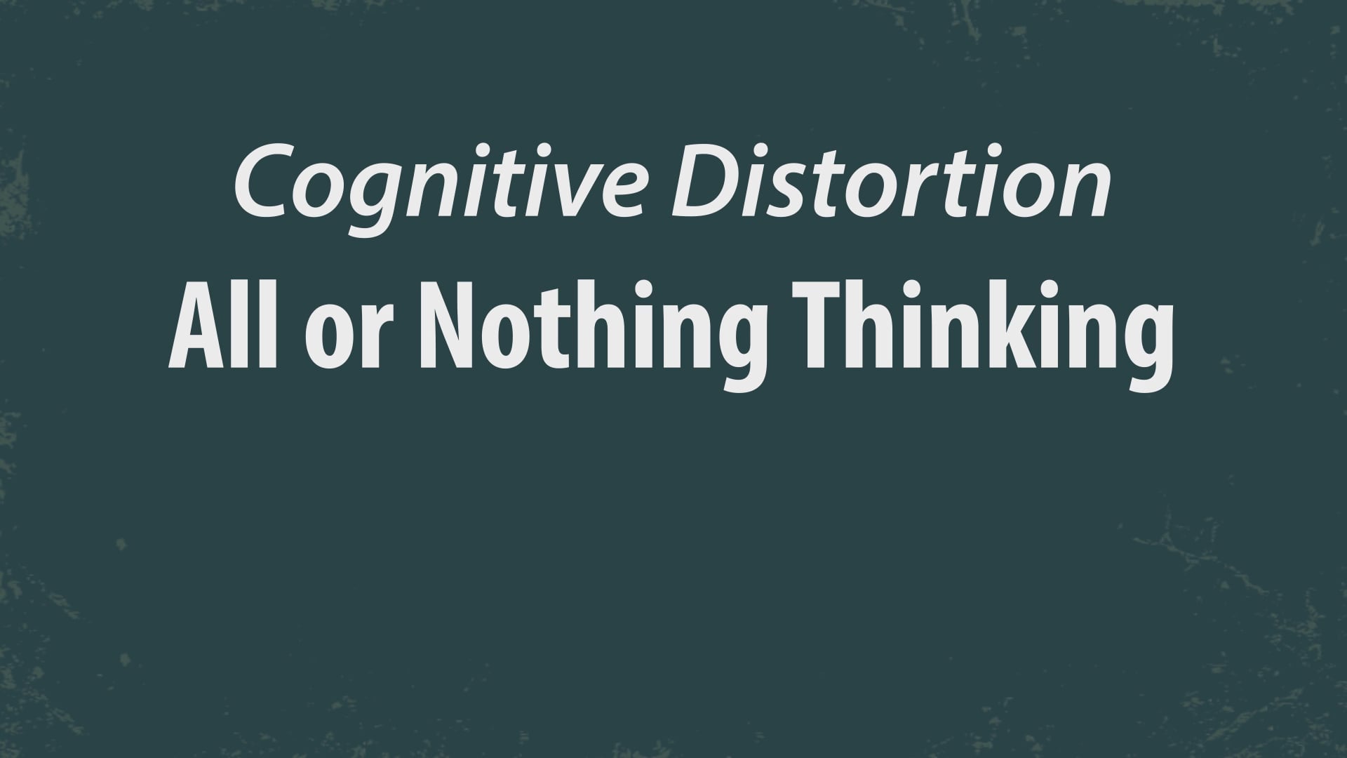 Cognitive Distortion -All or nothing thinking on Vimeo