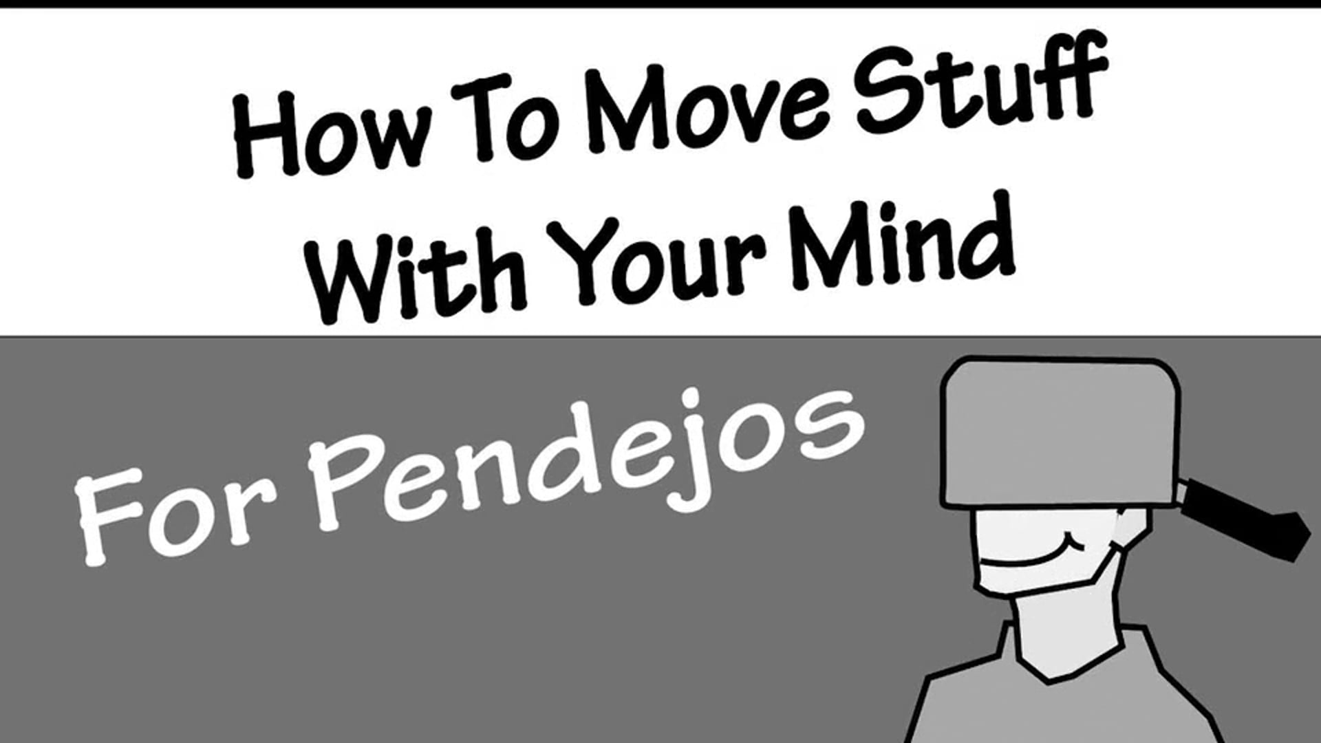How To Move Stuff With Your Mind ( For Pendejos)