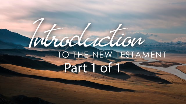 Introduction to the New testament - Part 1 of 1