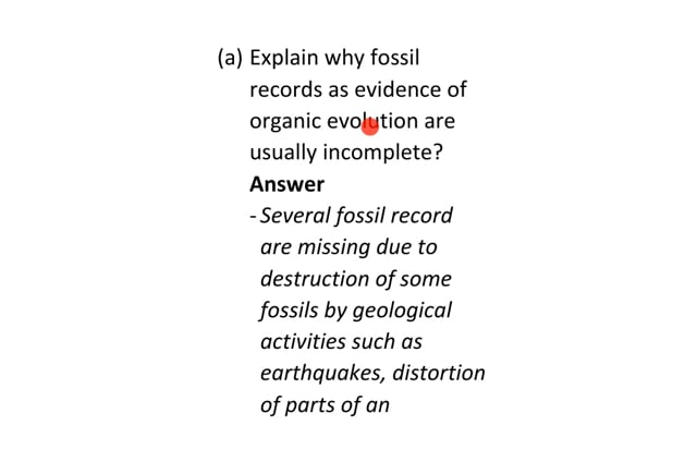 a) Explain why fossil records as evidence of organic evolution are usually  incomplete? - Tutorke