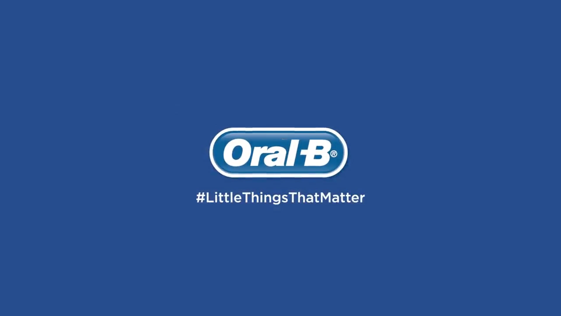 Oral-B -  Little Things That Matter