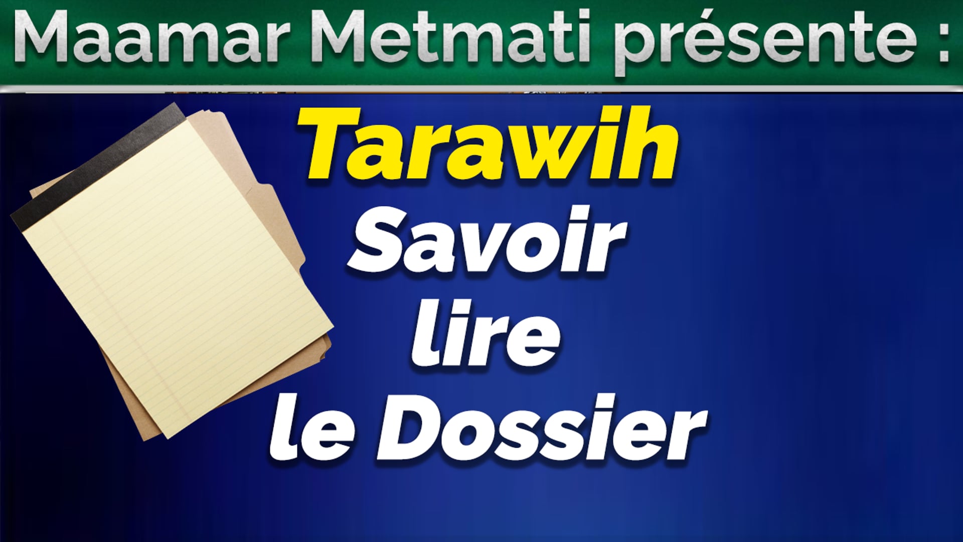 Tarawih : Savoir lire le dossier