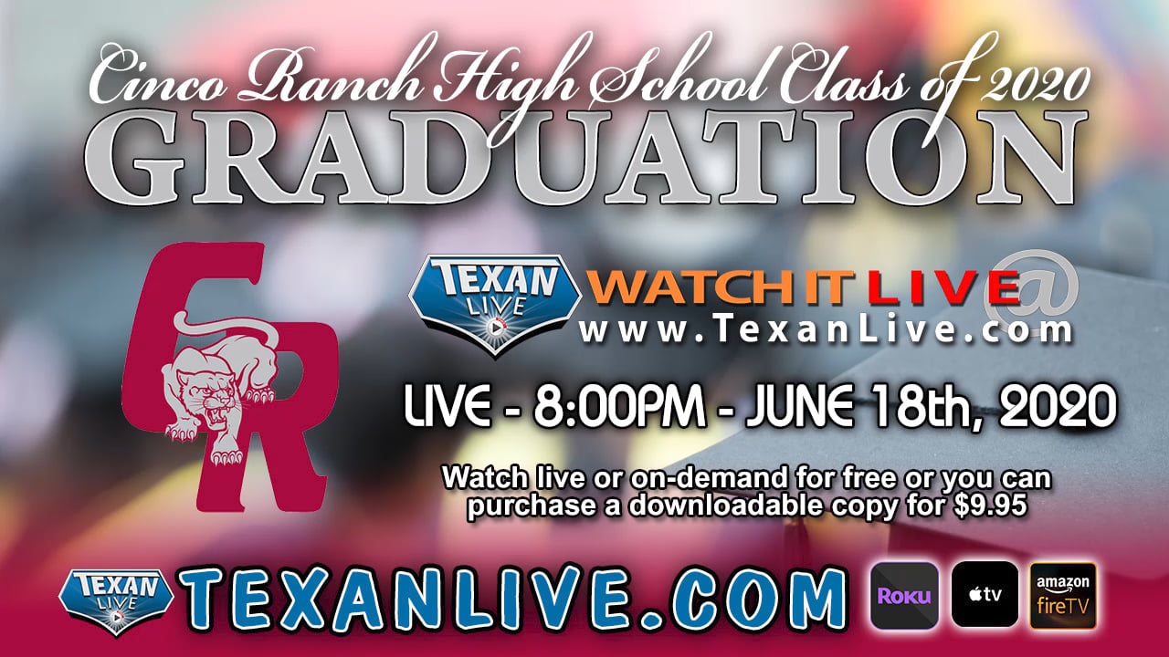 Watch CINCO RANCH HIGH SCHOOL GRADUATION WATCH LIVE 800PM THURSDAY