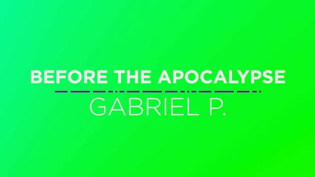 02 Gabriel P. - Before the Apocalypse