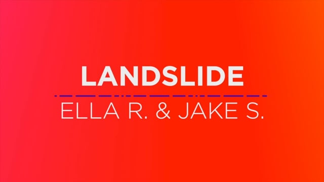 11 Ella R. & Jake S. - Landslide
