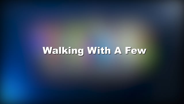 Walking With A Few
